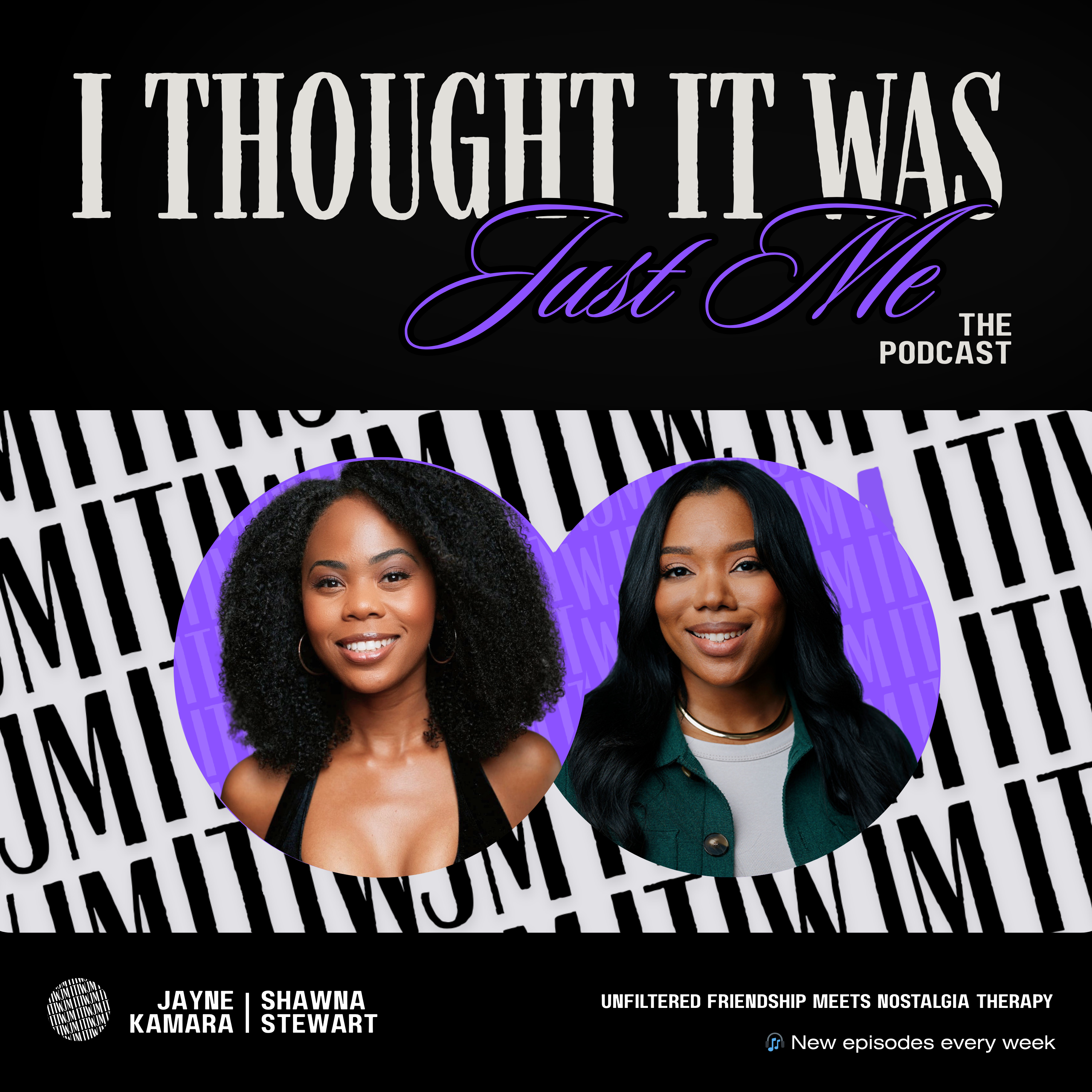 I thought It Was Just Me - The Podcast