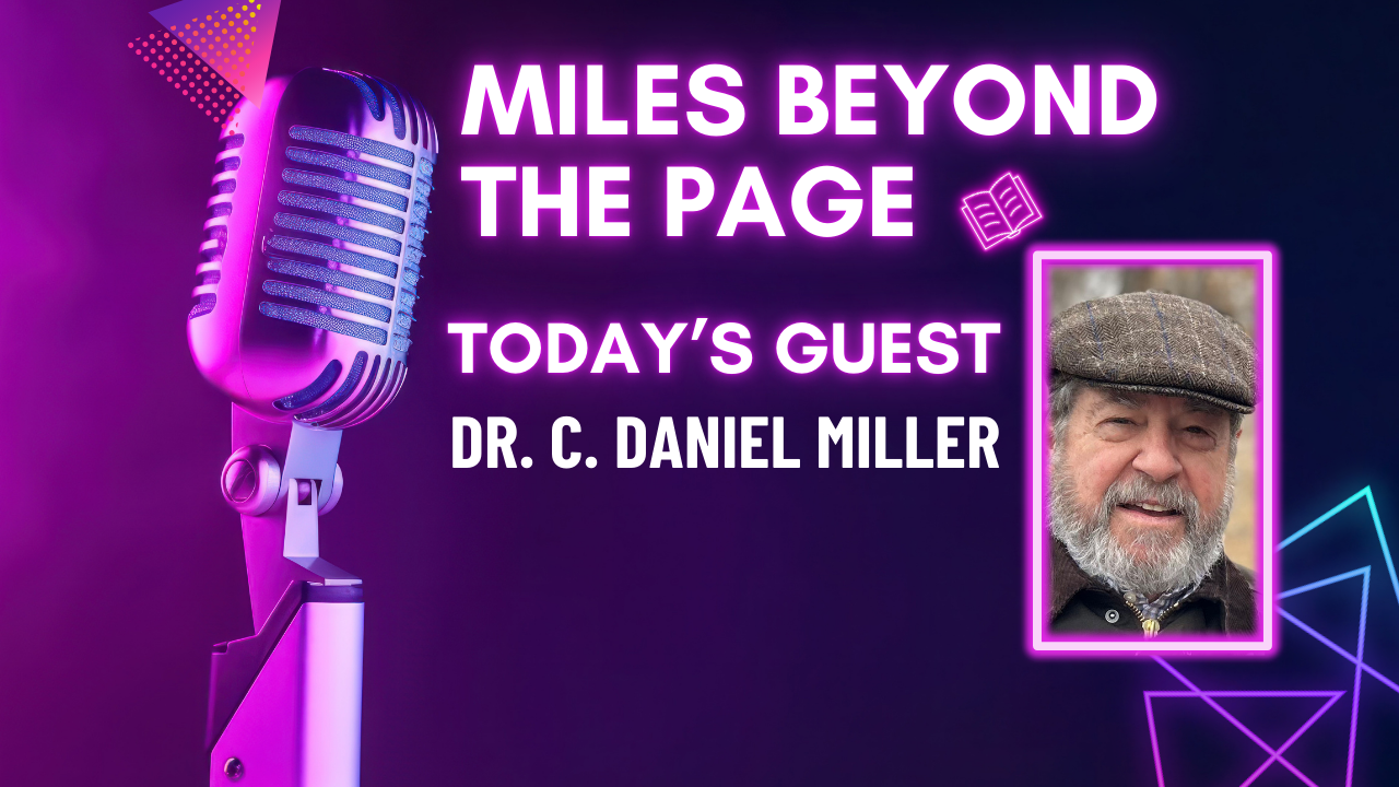 Miles Beyond the Page | Dr. C. Daniel Miller