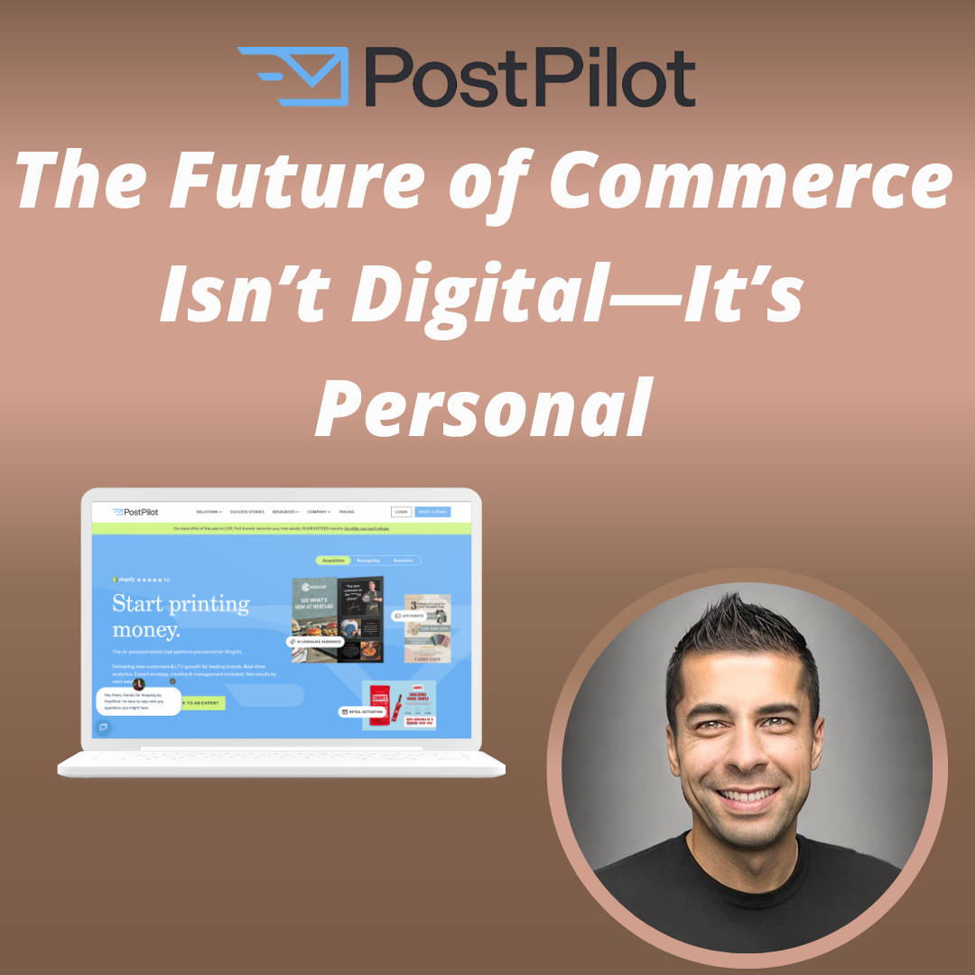 PostPilot - The Future of Commerce Isn’t Digital—It’s Personal