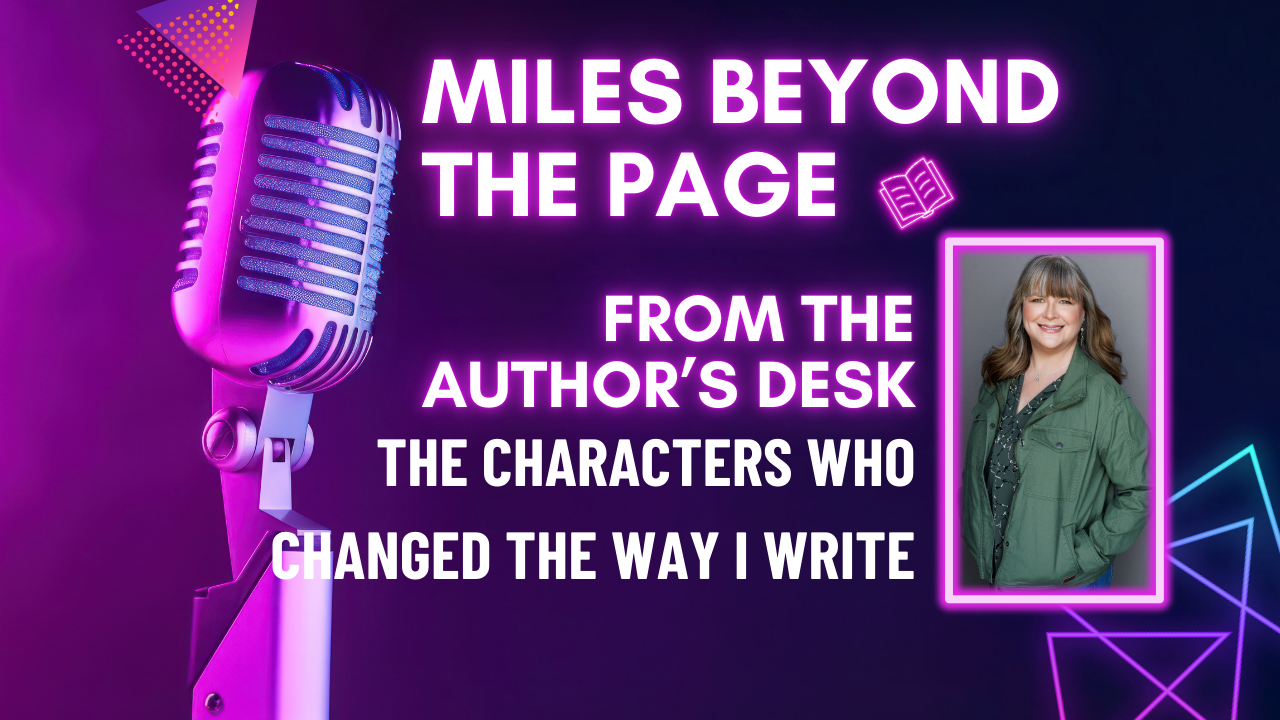 The Characters Who Changed the Way I Write | From the Author’s Desk
