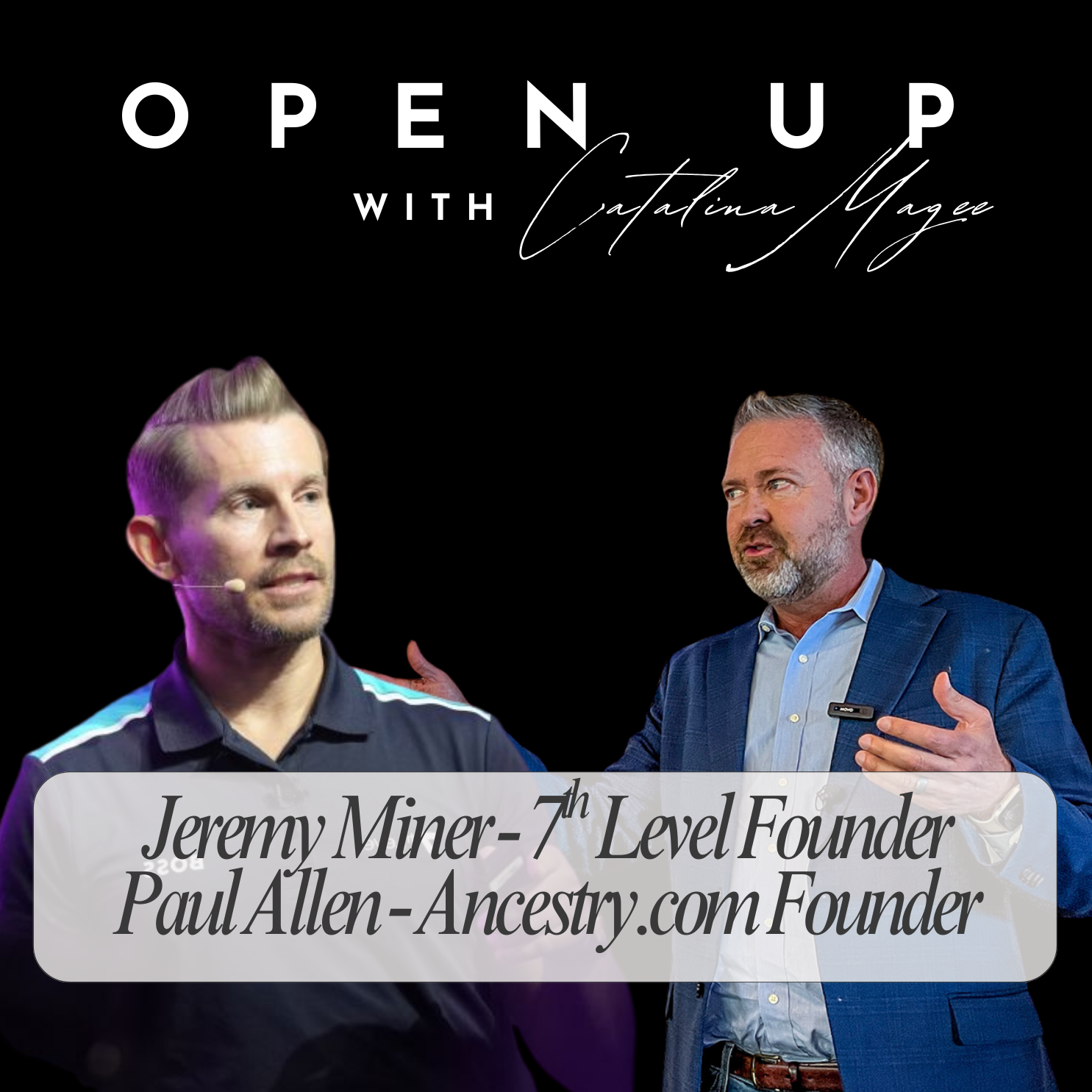 Open Up with Catalina Magee - Guests: Jeremy Miner and Paul Allen