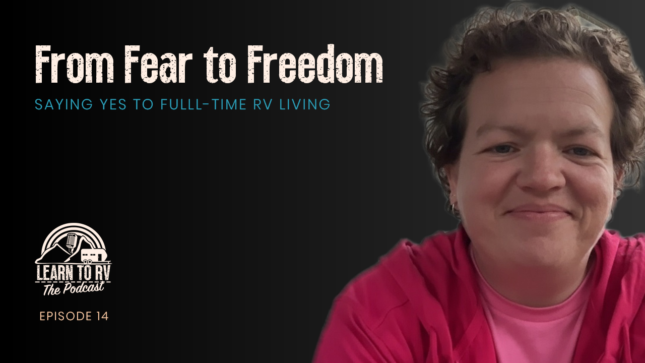 From Fear to Freedom: Facing Your Anxieties About Full-Time RV Life