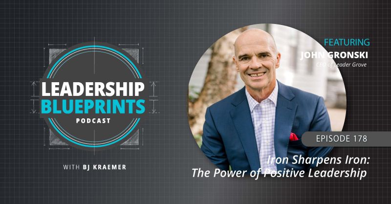 Iron Sharpens Iron : The Power of Positive Leadership with John Gronski