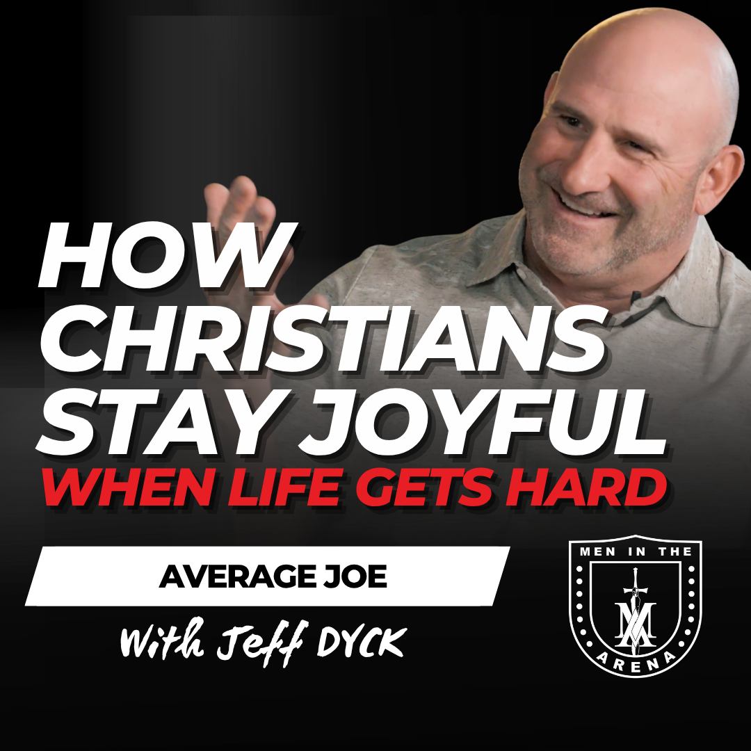 How Christians Stay Joyful When Life Gets Hard - Average Joe Conversation w/ Jeff Dyck EP 927