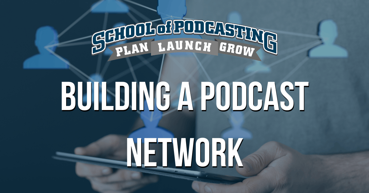 Building a Podcast Network