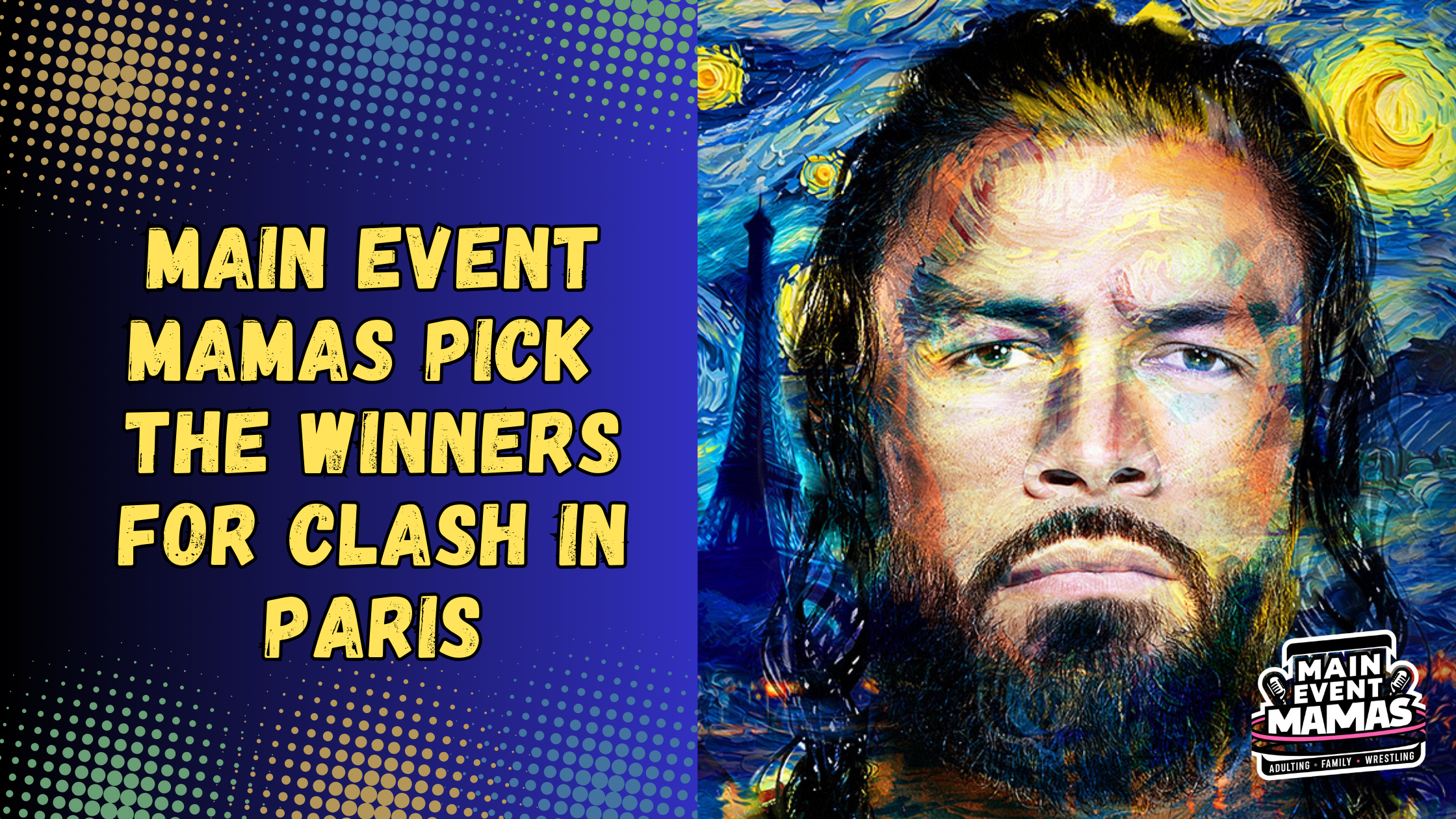 The Main Event Mamas' Picks: WWE Clash in Paris The Main Event Mamas' Picks: WWE Clash in Paris