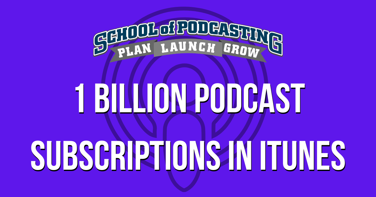 1 Billion Podcast Subscriptions in iTunes