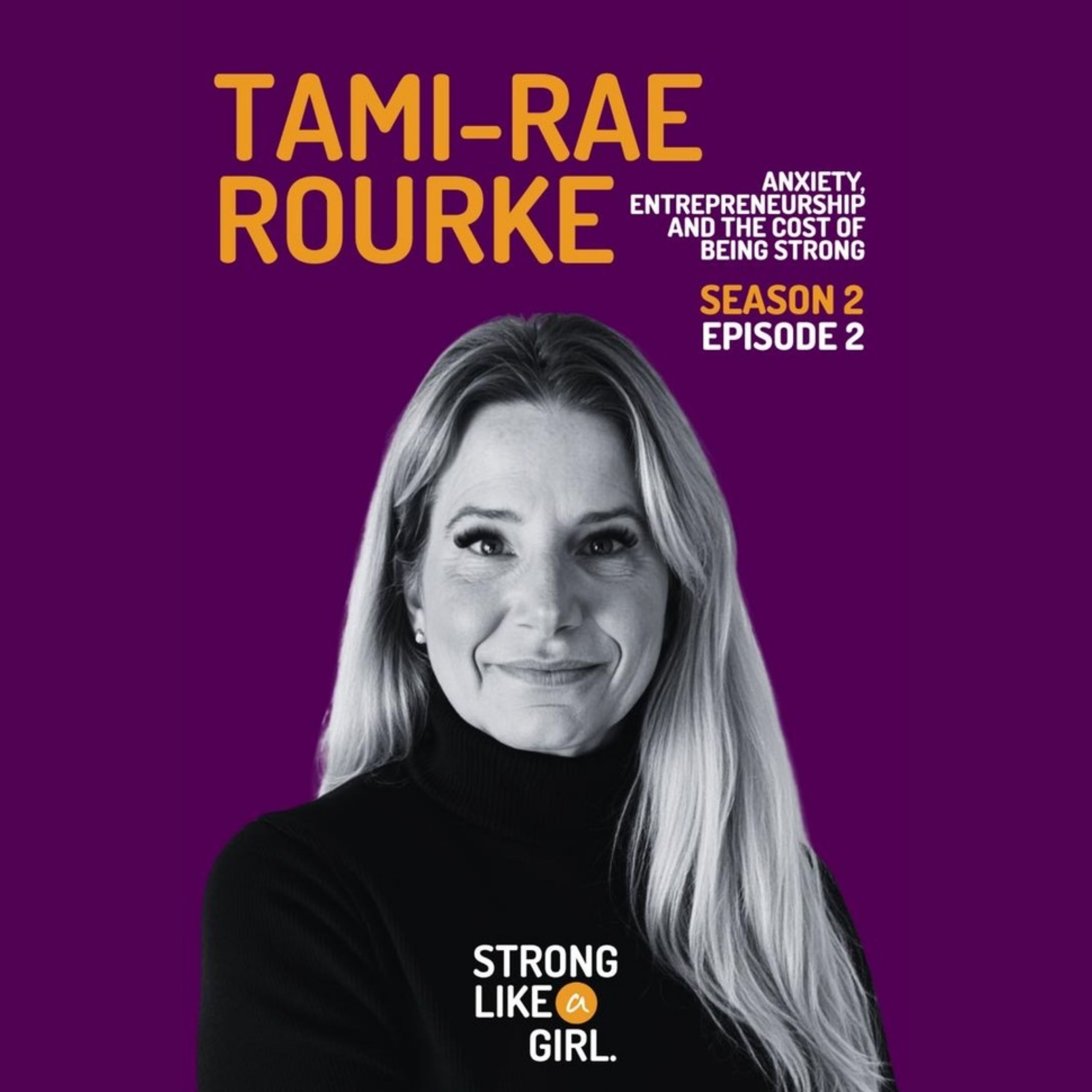 Tami-Rae Rourke on Anxiety, Entrepreneurship, and the Cost of Being Strong | STRONG LIKE a GIRL.