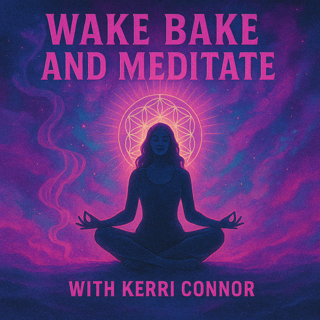 Kerri Connor - Wake, Bake, and Meditate