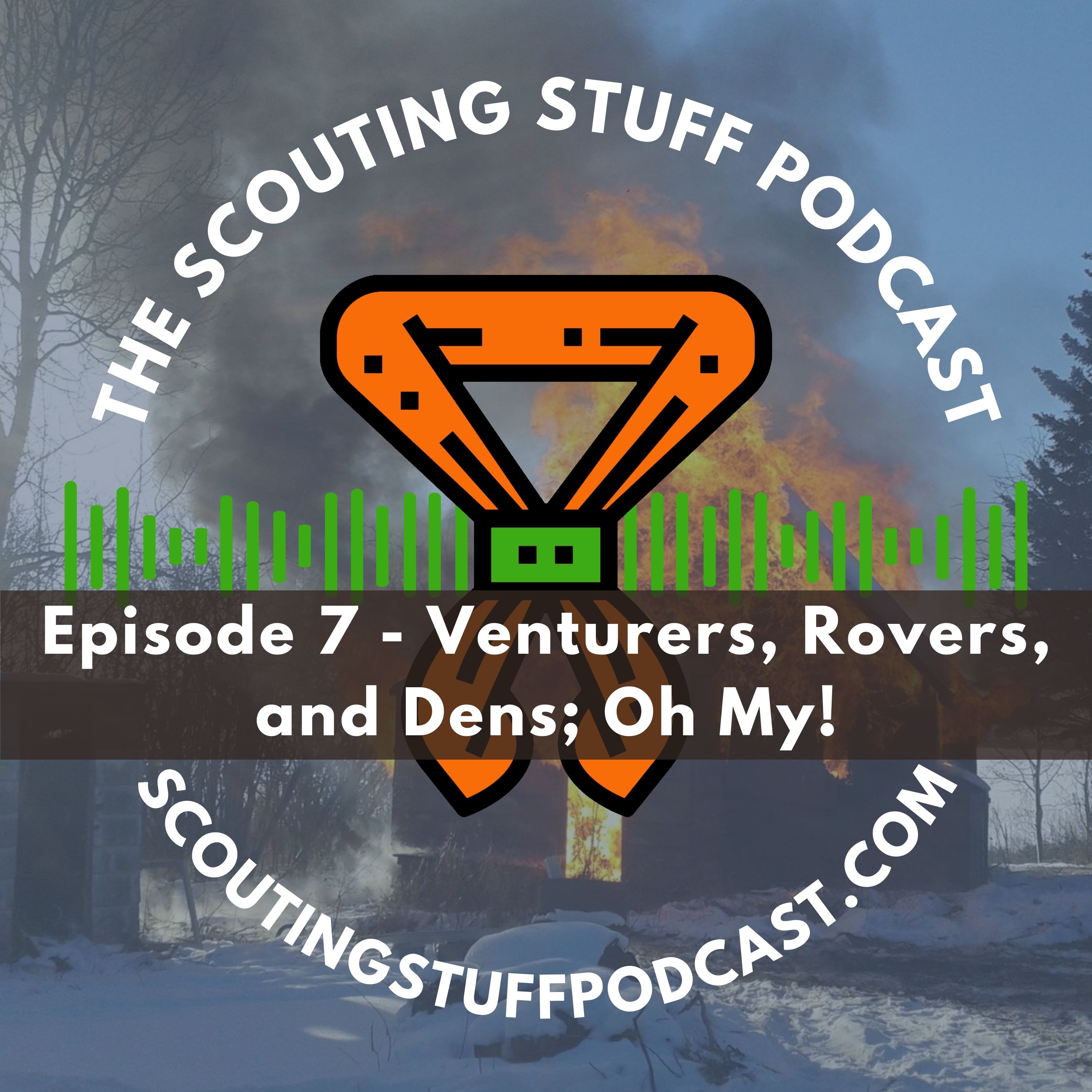 Venturers, Rovers, and Dens; Oh My!