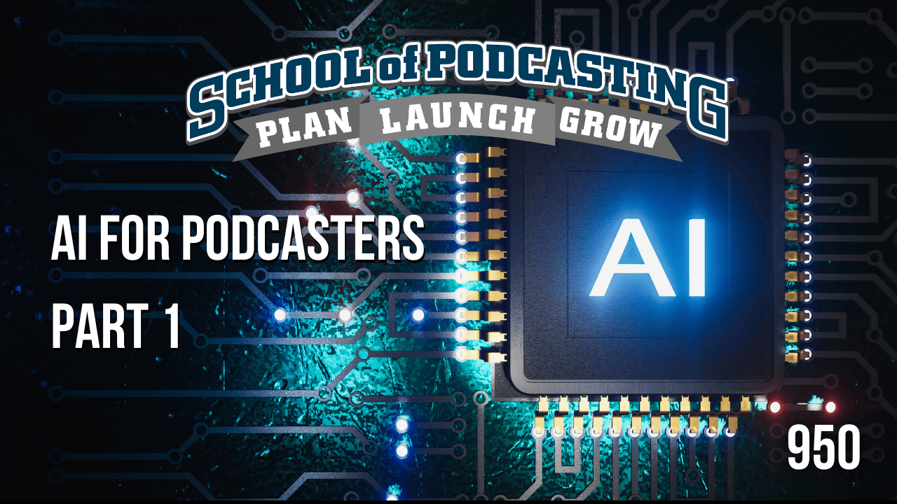AI For Podcasters (Part 1)