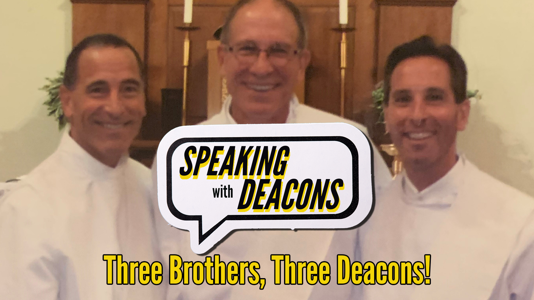 Three Brothers, Three Deacons