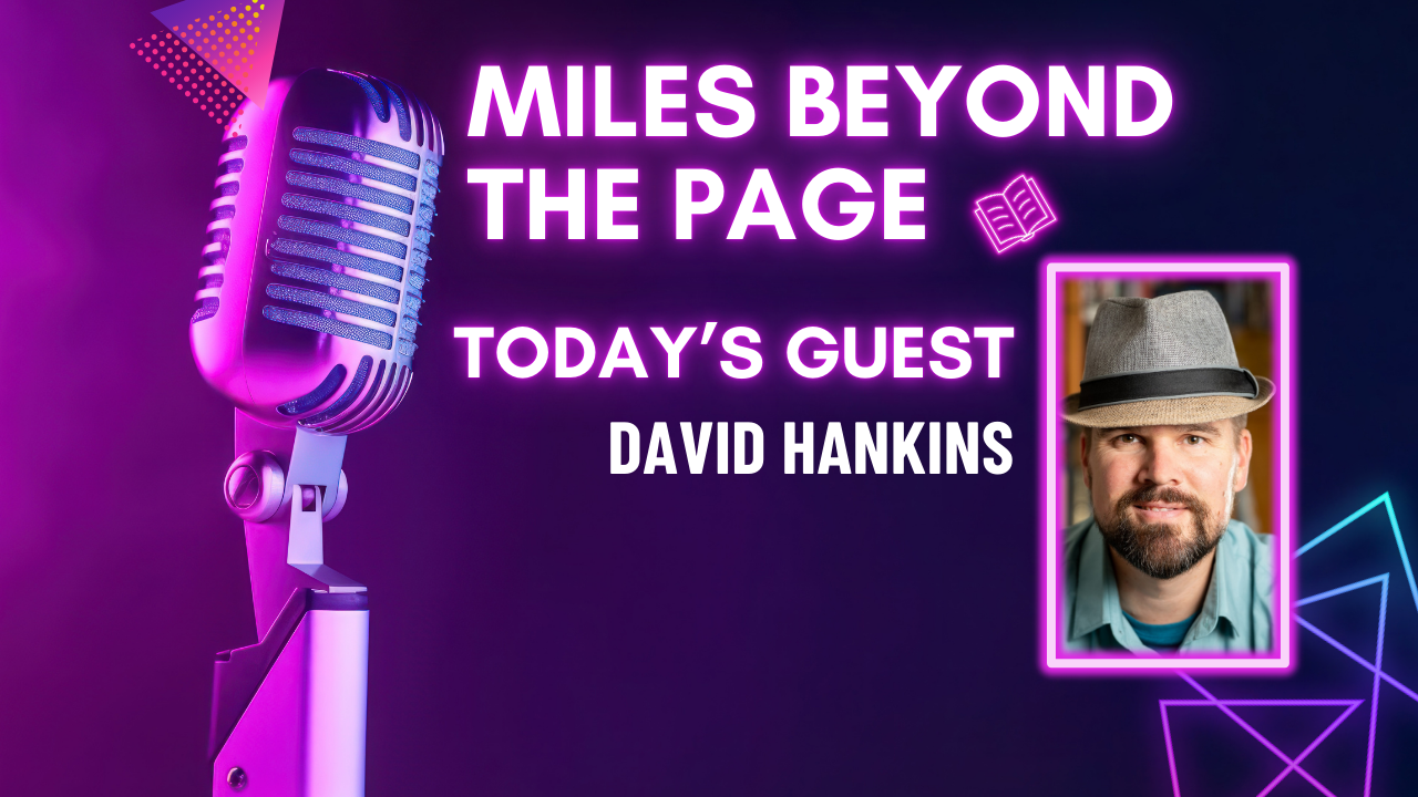 Miles Beyond the Page | David Hankins – Humor, Speculative Fiction & Death and the Taxman