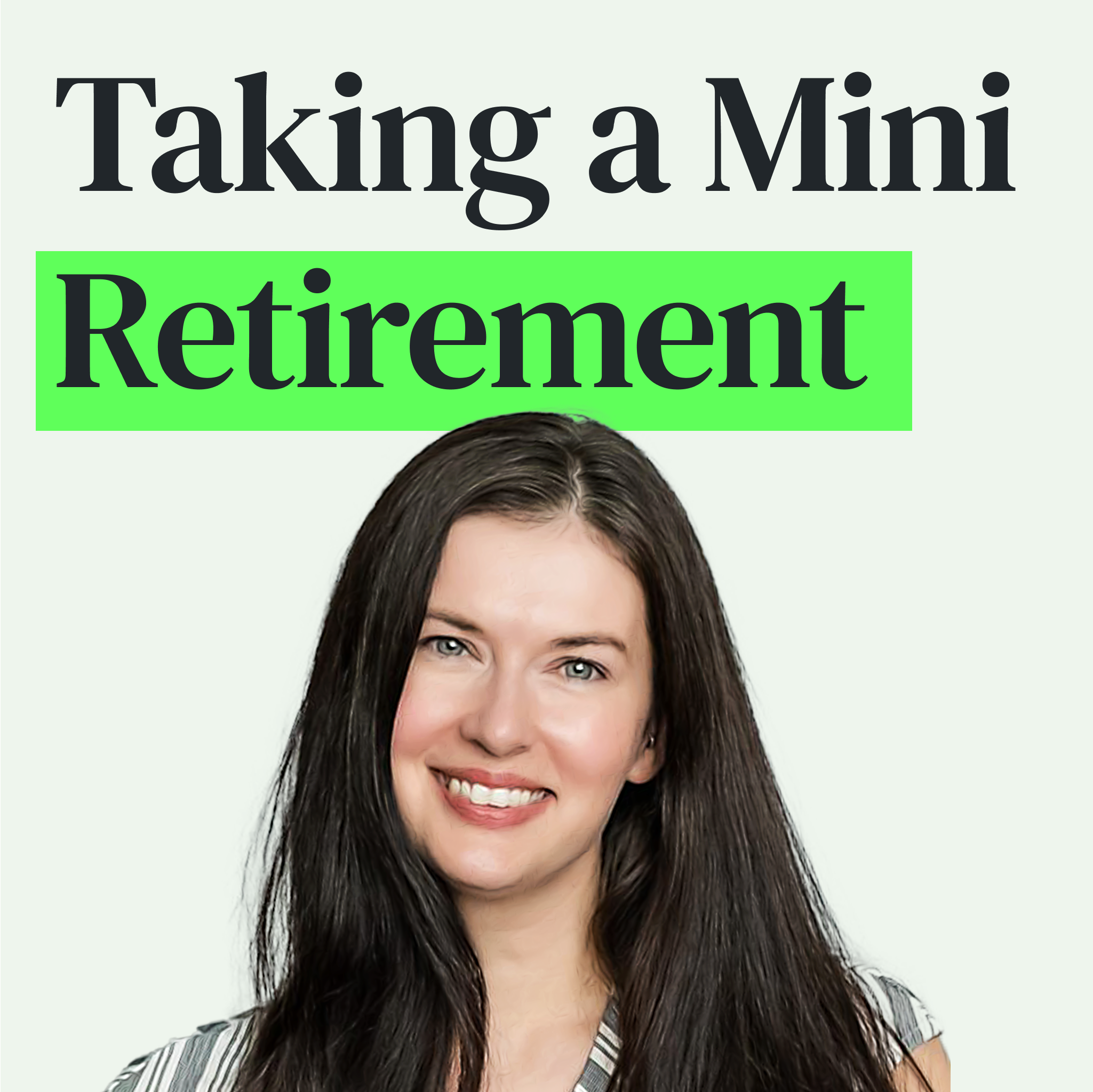 Mini Retirements: How to Take a Break Sooner That Could Also Boost Your Career and Income with Jillian Johnsrud Mini Retirements: How to Take a Break Sooner That Could Also Boost Your Career and Income with Jillian Johnsrud