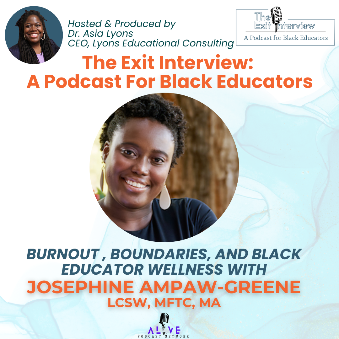 Boundaries, Burnout and Black Educator Wellness with Josephine Ampaw-Greene