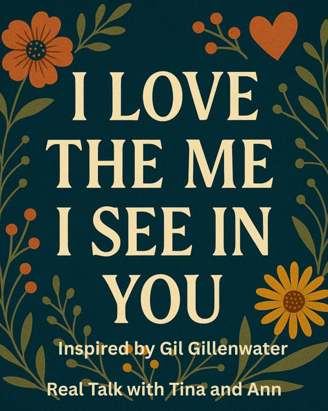 I love the Me I see in you: Inspired by Gil Gillenwater
