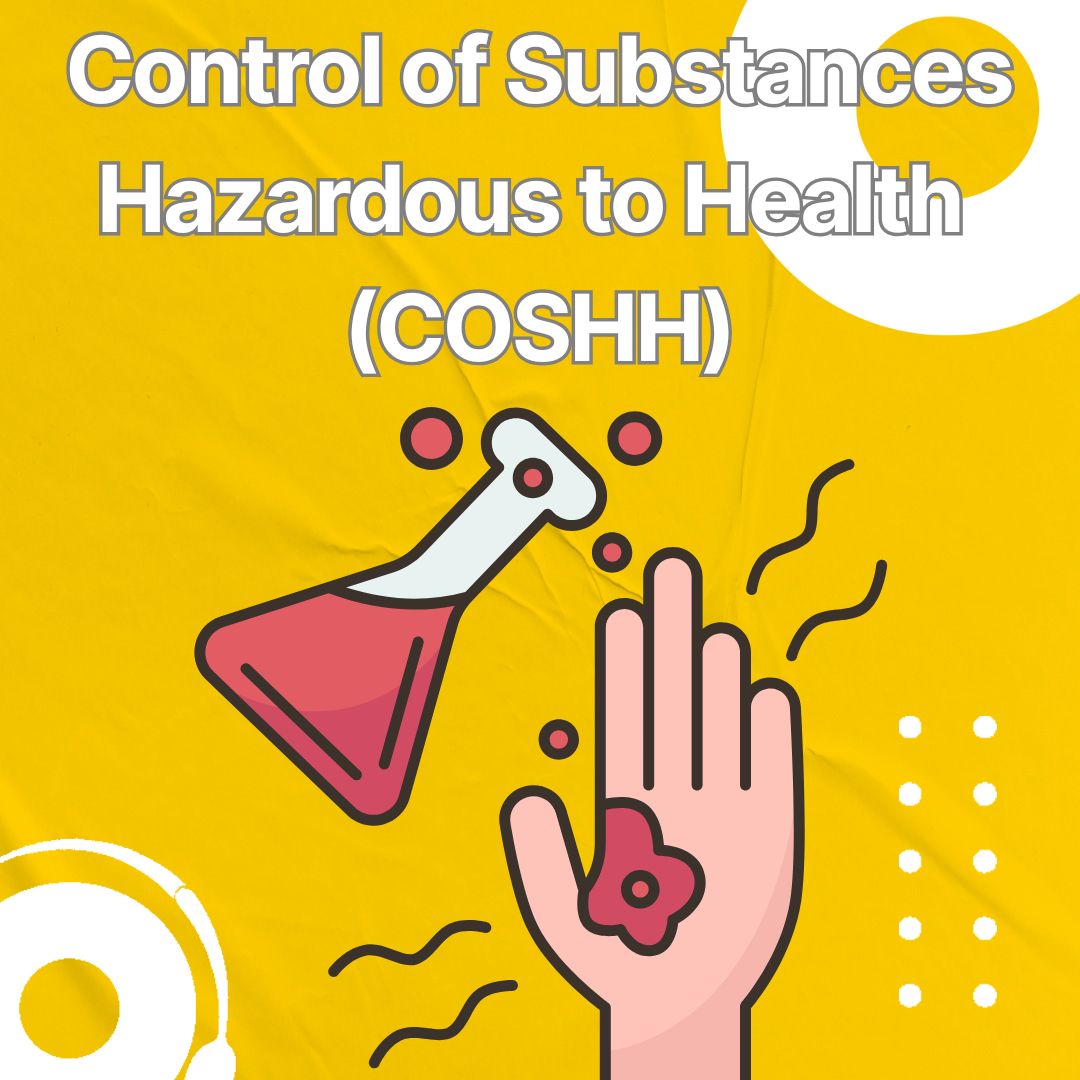 Control of Substances Hazardous to Health (COSHH)