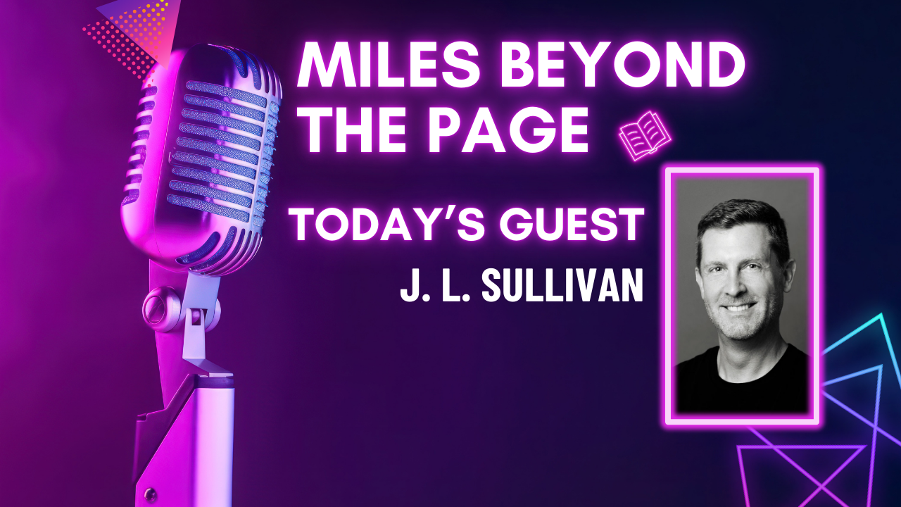 Miles Beyond the Page | J.L. Sullivan Miles Beyond the Page | J.L. Sullivan