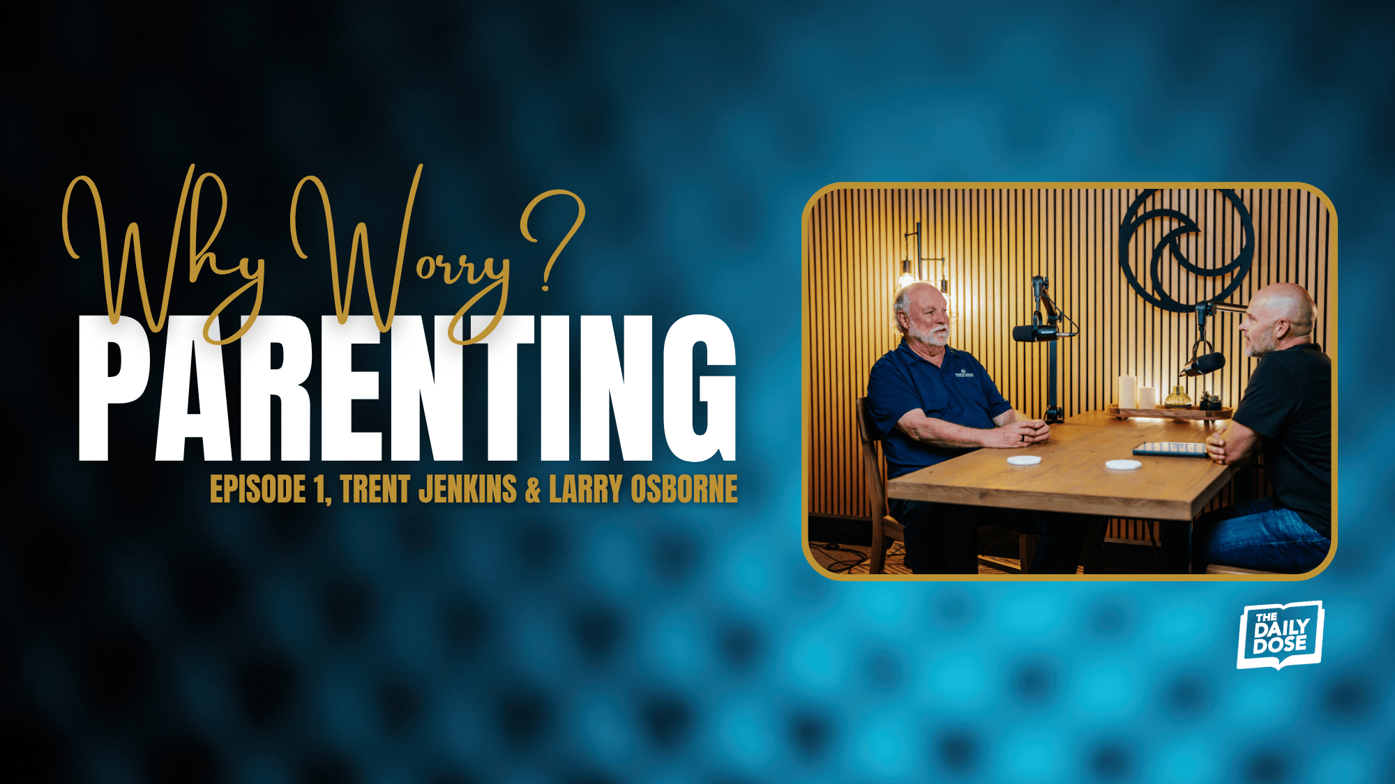 Why Worry? Episode 1: Parenting