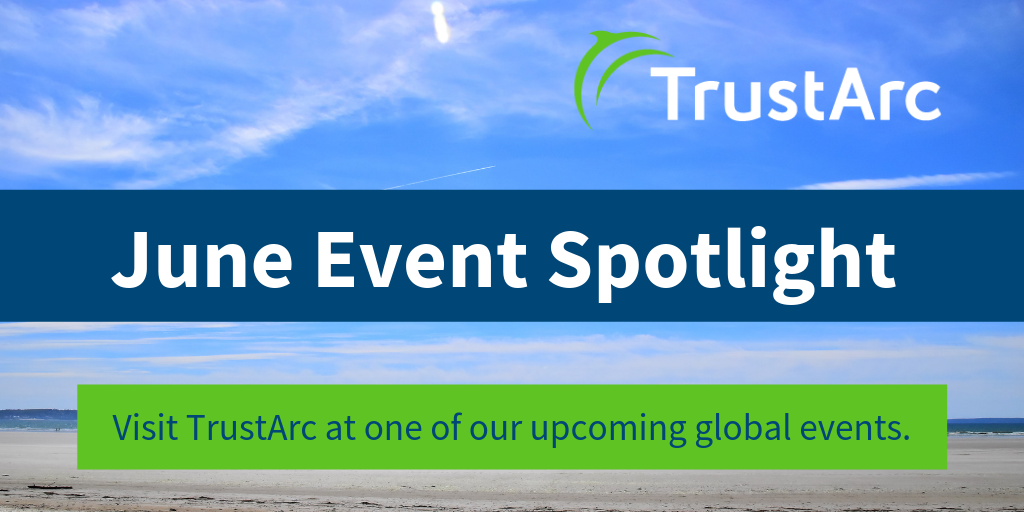 June Event Spotlight: European Data Protection Summit, DAA Summit, Infosecurity Europe, Privacy Insight Series Webinars, CCPA Workshop, and GDPR/CCPA Summit 10 June Event Spotlight