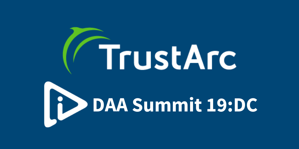 TrustArc Sponsors and Participates at DAA Summit 19:DC 8 DAA Summit 2019 1