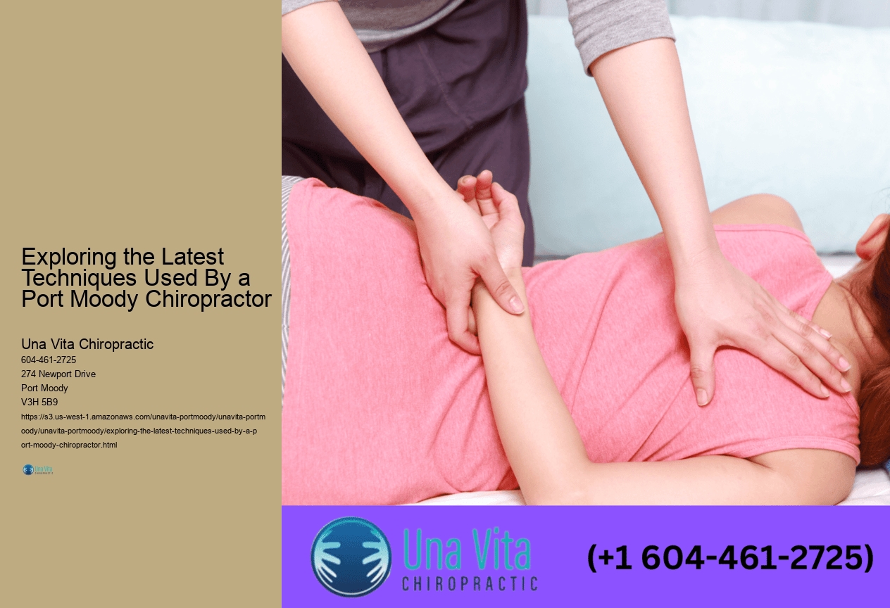 Exploring the Latest Techniques Used By a Port Moody Chiropractor 