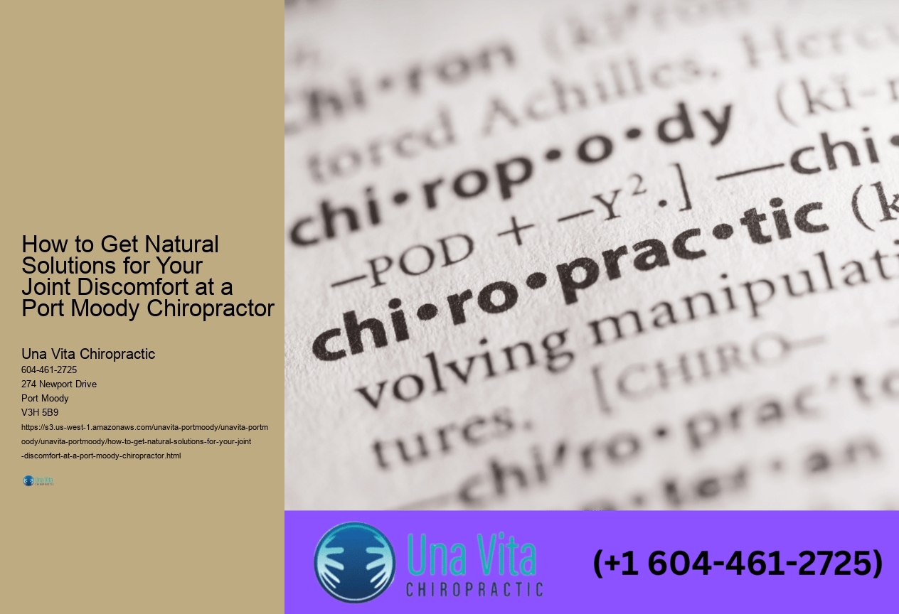 How to Get Natural Solutions for Your Joint Discomfort at a Port Moody Chiropractor 