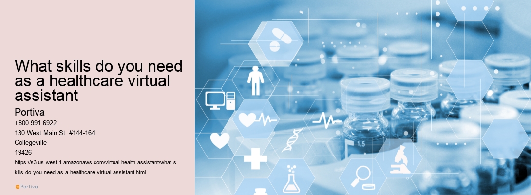 What skills do you need as a healthcare virtual assistant
