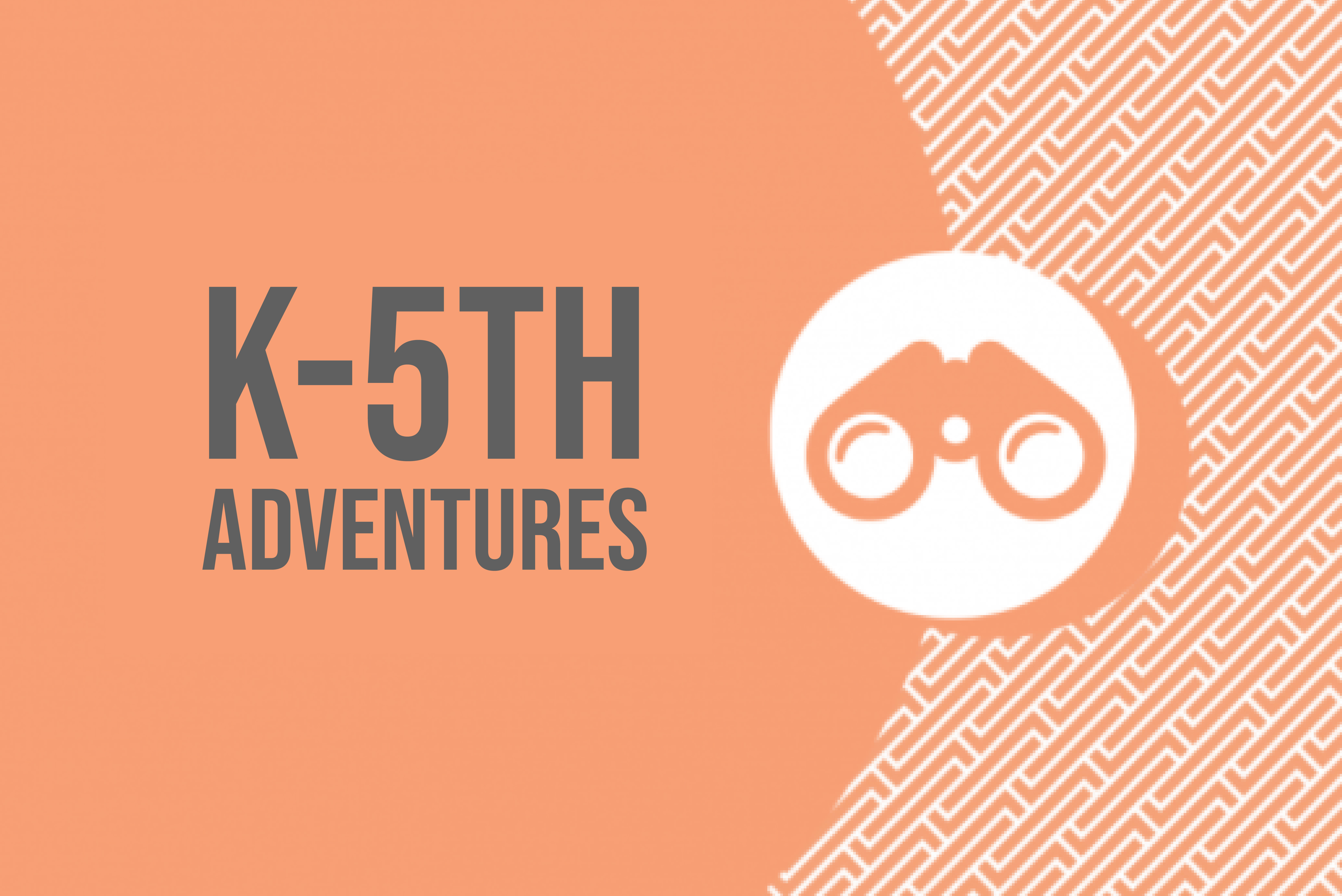 k-5th adventures