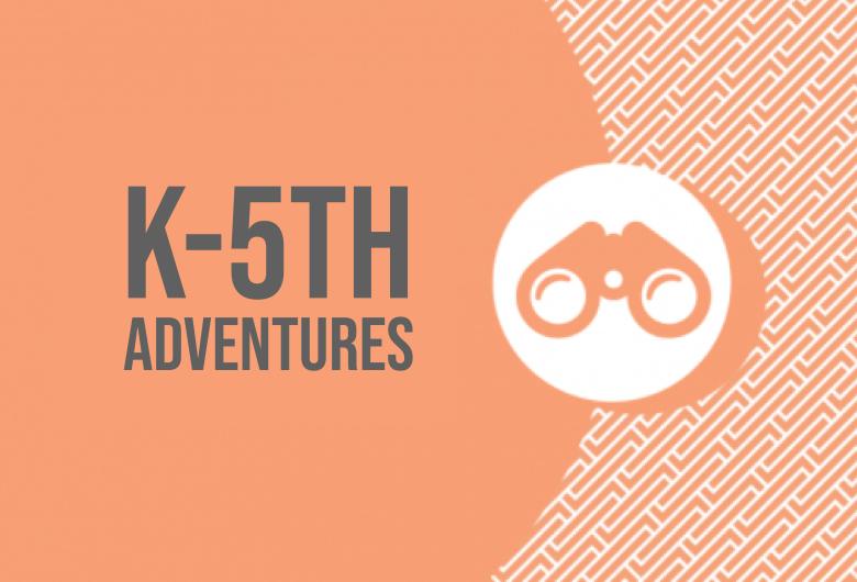 K-5th Adventures
