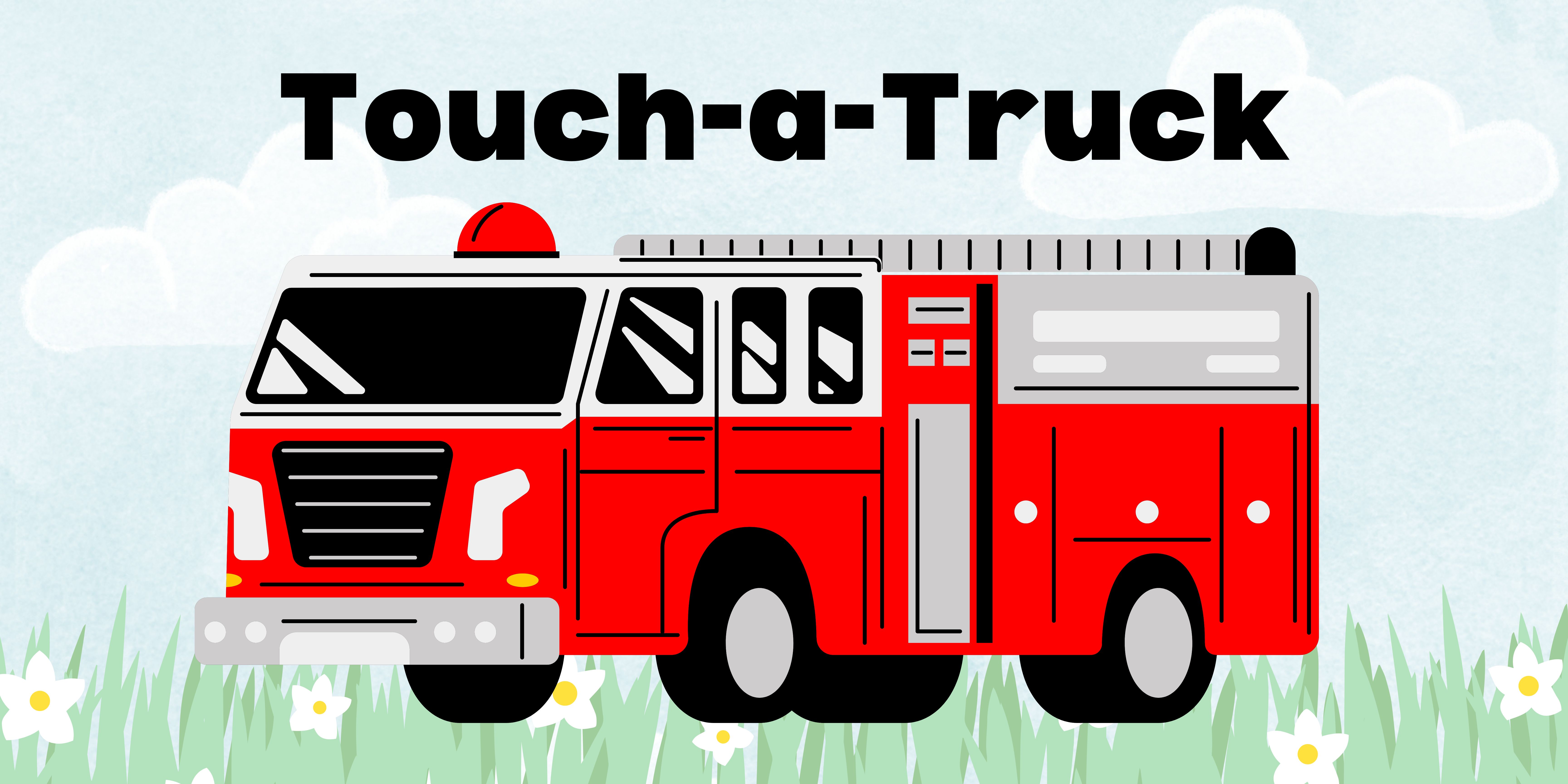 Fire truck on a grassy and blue sky background with the words "Touch-a-Truck" at the top
