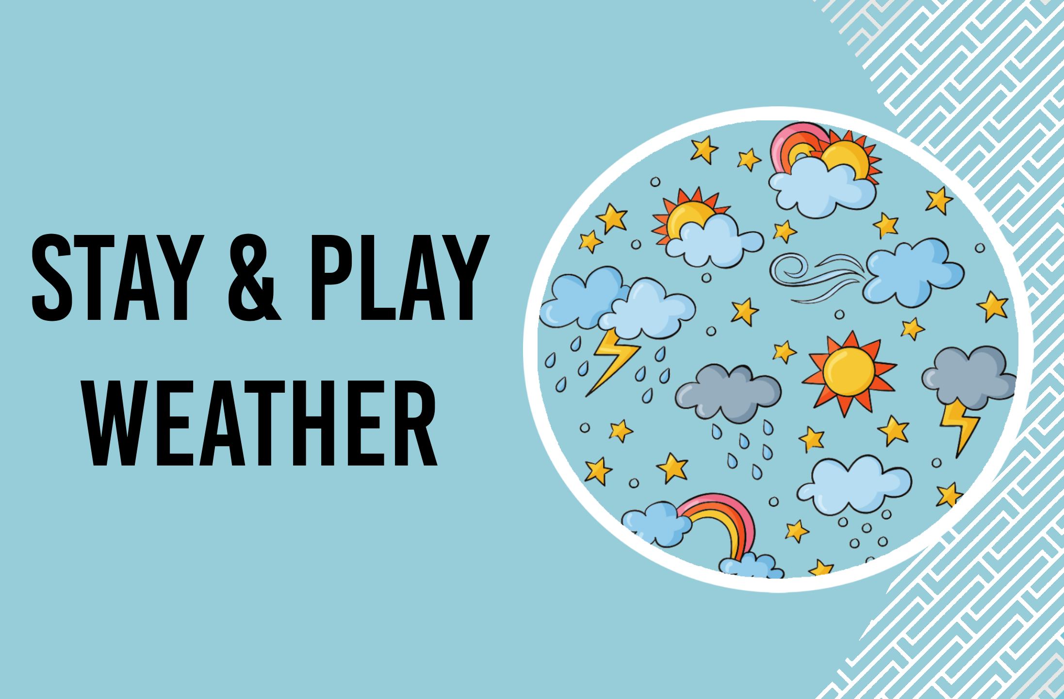 stay and play weather