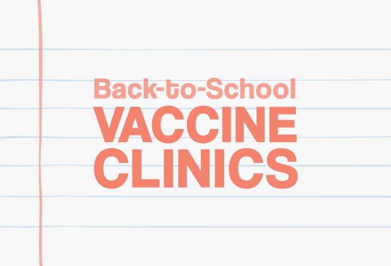 Back-to-School Vaccine Clinics printed on a sheet of notebook paper