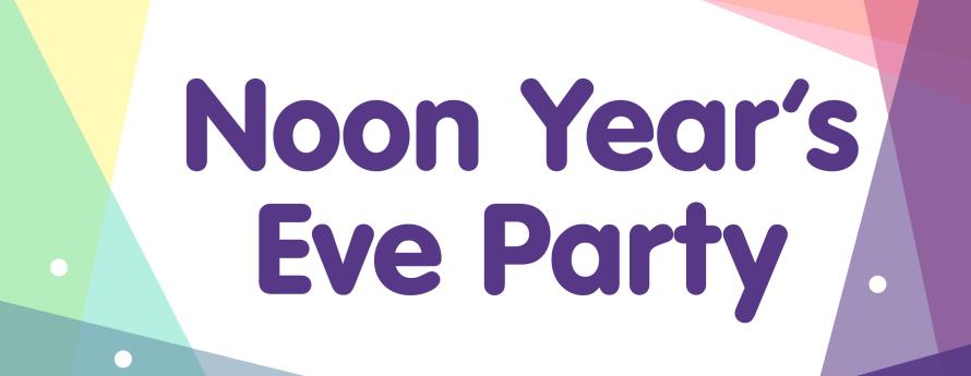 Noon Year's Eve Party