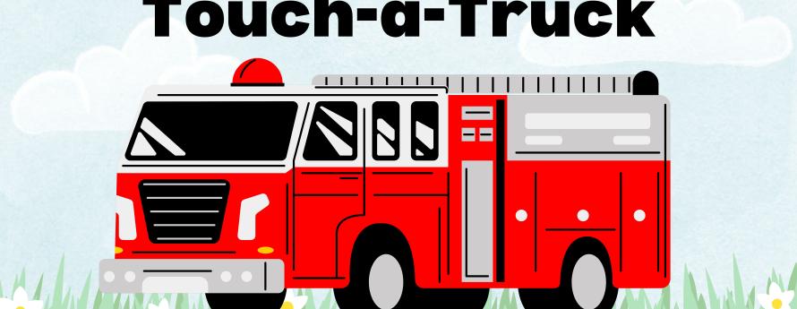 Fire truck on a grassy and blue sky background with the words "Touch-a-Truck" at the top