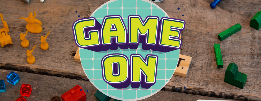Text stating Game On in a teal circle. Background with game board pieces and cards