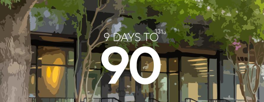 9 Days to 90