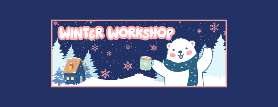 White text: Winter Workshop. Above wintery scene with small cabin and cute polar bear holding green hot chocolate mug.