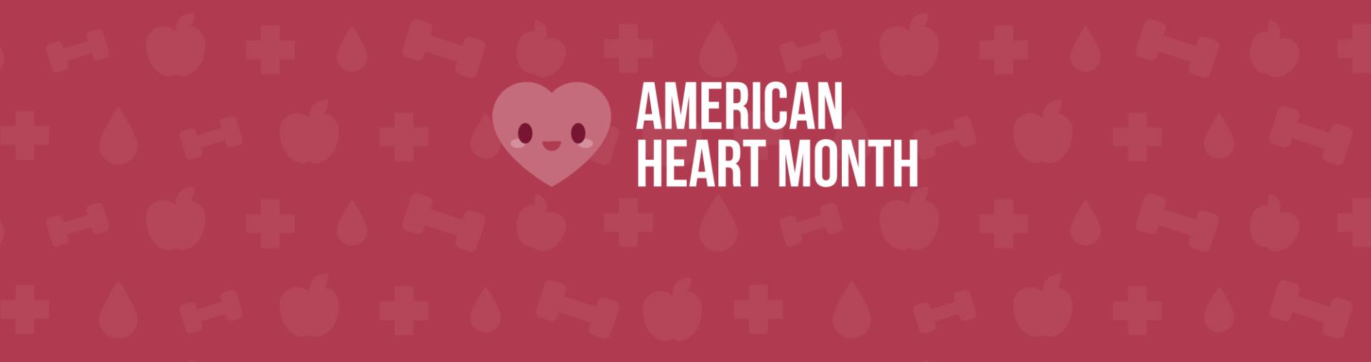 American Heart Month, with smiling heart illustration and background of apples, dumbbells, drops, red cross emblems