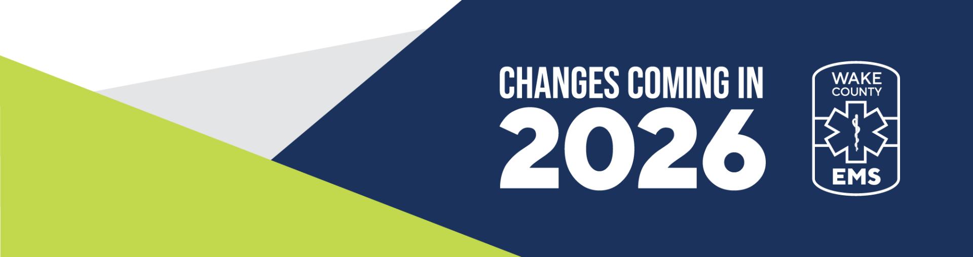 Promotional banner with the text ‘Changes Coming in 2026’ and the Wake County EMS logo