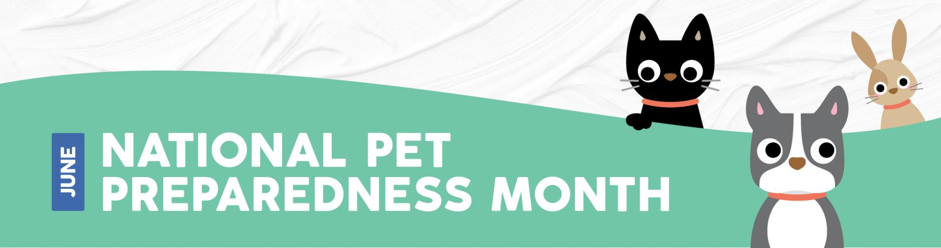 Promotional banner for National Pet Preparedness Month in June, with cartoon pet illustrations.