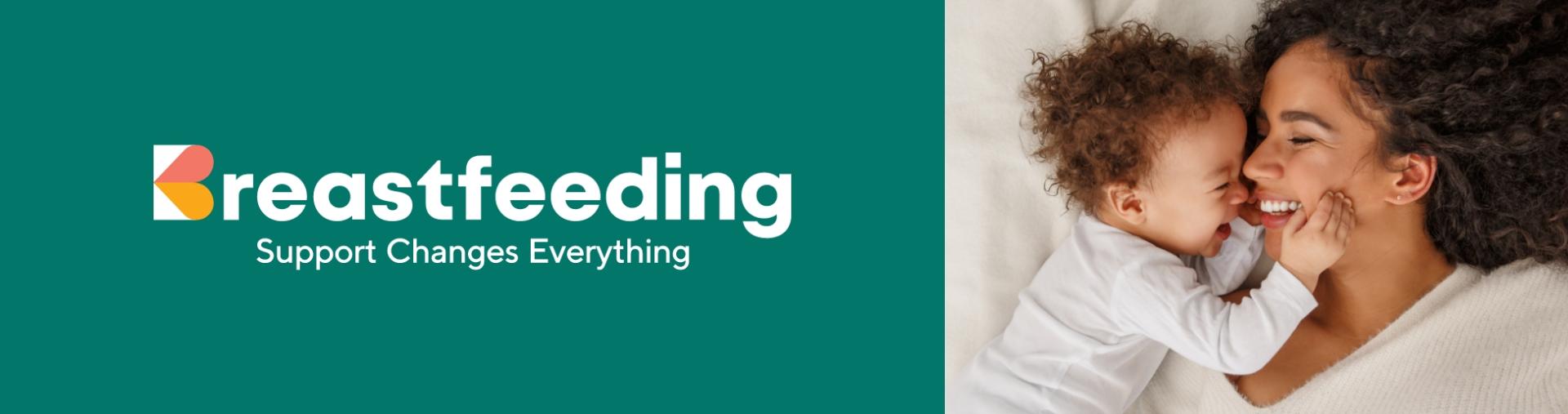 Smiling parent and baby cuddle beside the message “Breastfeeding: Support Changes Everything.”