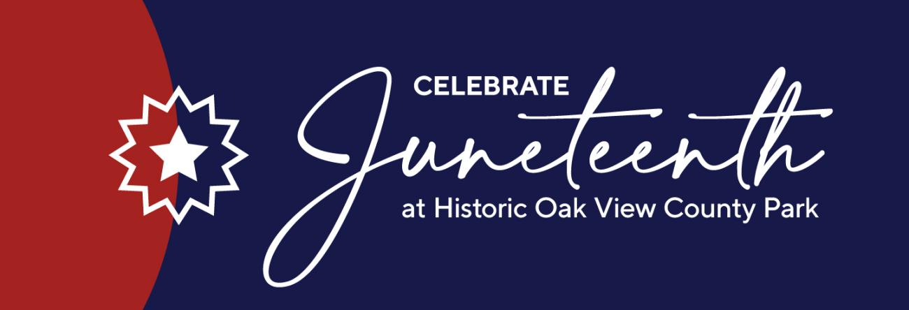 Celebrate Juneteenth at Historic Oak View County Park banner with star image