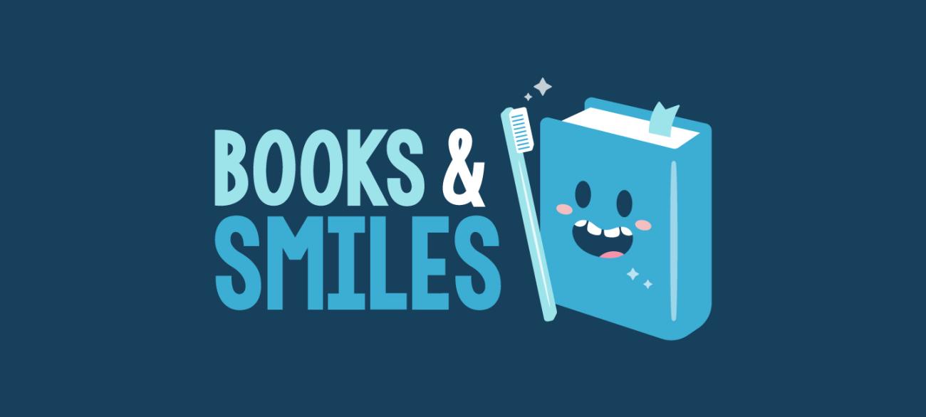 a book with a smiling face next to a toothbrush and text that reads "Books & Smiles"
