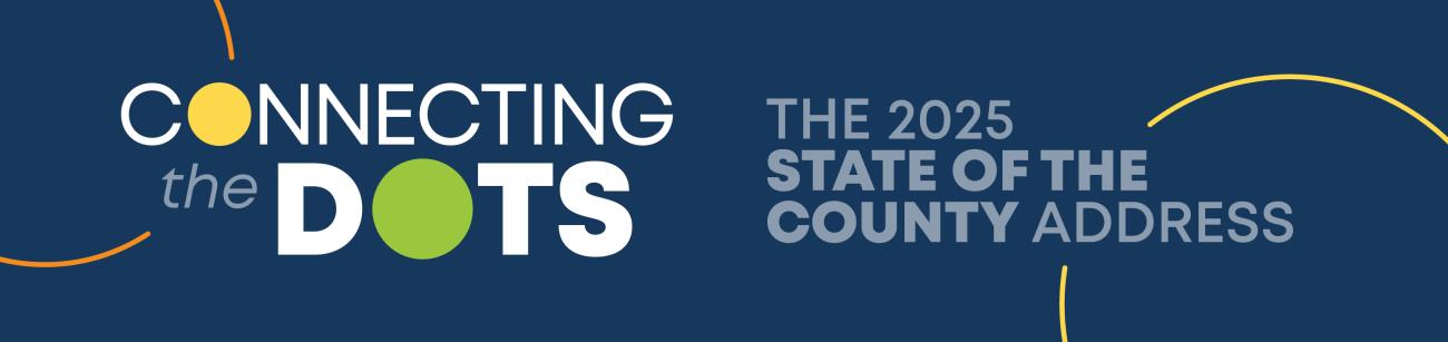 Connecting the Dots: The 2025 State of the County Address