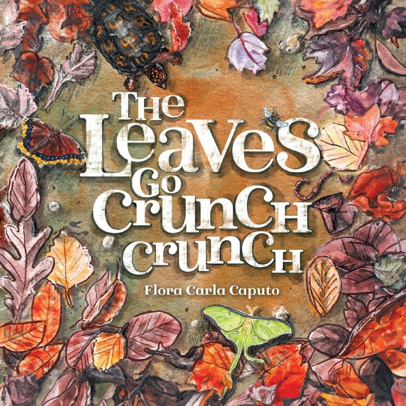 Illustrated book cover with colorful autumn leaves, a turtle, butterflies, and the title 'The Leaves Go Crunch Crunch' by Flora Carla Caputo.
