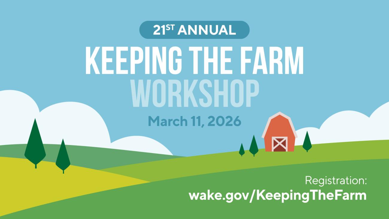 Graphic for the 21st Annual Keeping the Farm Workshop on March 11, 2026, with illustrated fields, trees, clouds, and a red barn, plus registration link wake.gov/KeepingTheFarm.