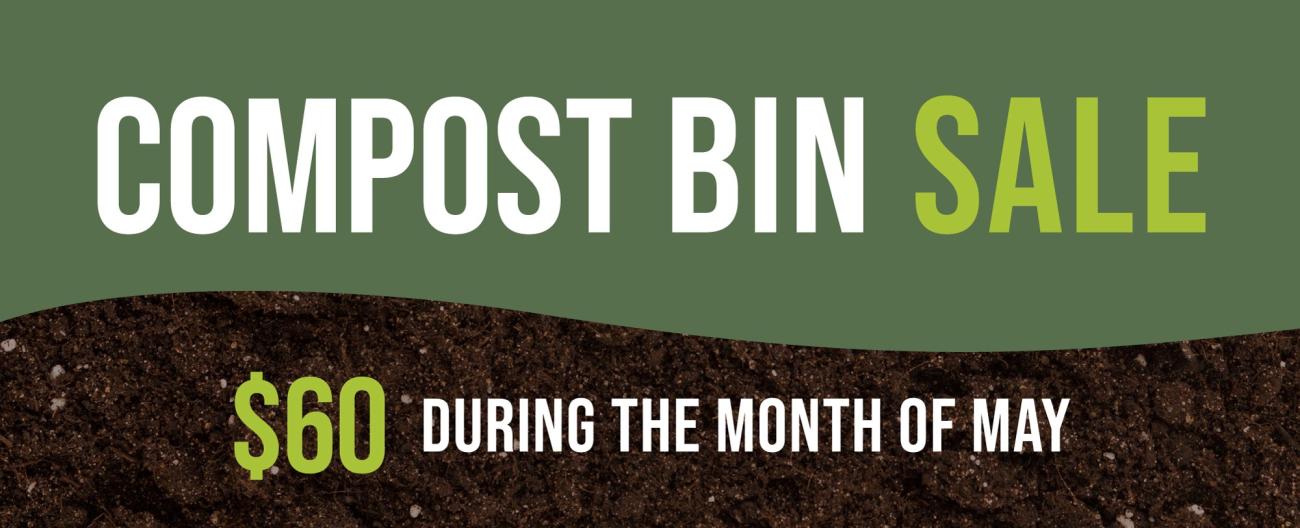 “Compost Bin Sale” banner advertising $60 pricing during the month of May.