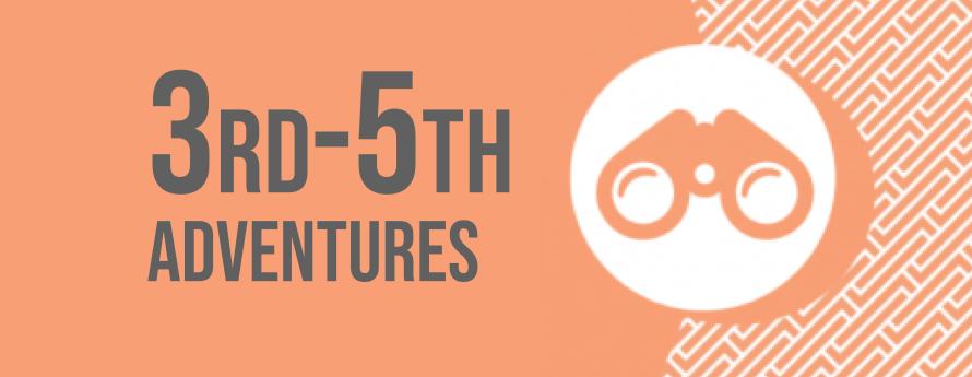 3rd-5th Adventures