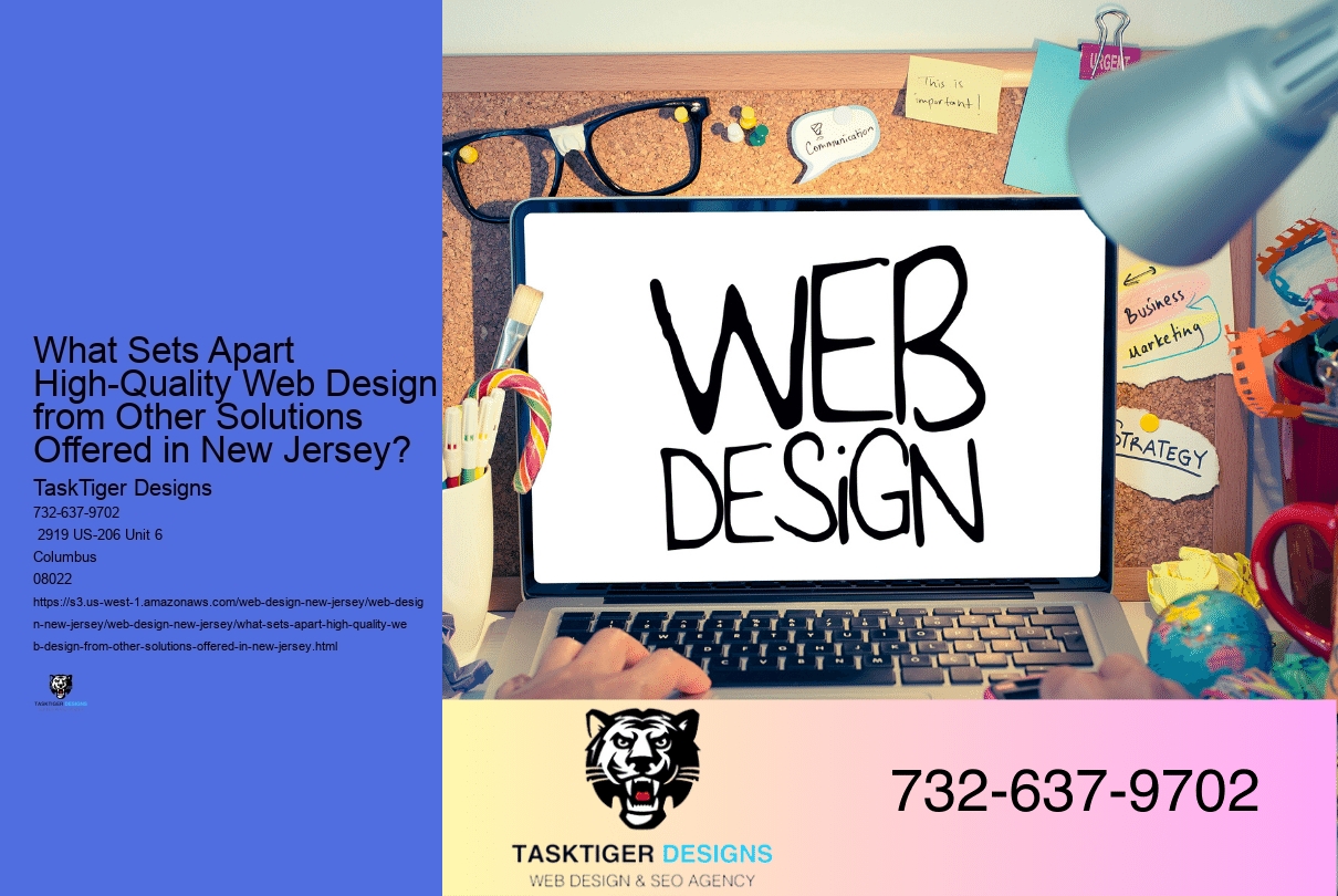 What Sets Apart High-Quality Web Design from Other Solutions Offered in New Jersey?